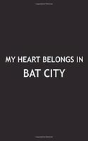 My Heart Belongs in Bat City: A 6x9 Inch Matte Softcover Journal Notebook with 120 Blank Lined Pages and a Positive Hometown or Travel Cover Slogan