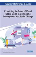 Examining the Roles of IT and Social Media in Democratic Development and Social Change