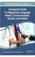 Emerging Trends in Indigenous Language Media, Communication, Gender, and Health
