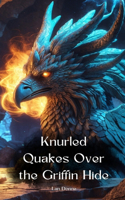 Knurled Quakes Over the Griffin Hide
