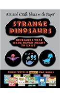 Art and Craft Ideas with Paper (Strange Dinosaurs - Cut and Paste): This book comes with a collection of downloadable PDF books that will help your child make an excellent start to his/her education. Books are design(35 Art and Craft Ideas with Paper)