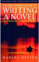 The Beginner's Guide to Writing a Novel 4th Edition: How to Prepare Your First Book for Publication
