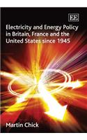 Electricity and Energy Policy in Britain, France and the United States since 1945