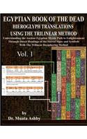 Egyptian Book of the Dead Hieroglyph Translations Using the Trilinear Method: Understanding the Mystic Path to Enlightenment Through Direct Readings of the Sacred Signs and Symbols of Ancient Egyptian Language With Trilinear D