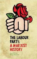 The Labour Party: A Marxist History