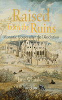 Raised from the Ruins: Monastic Houses After the Dissolution