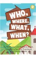 Who, Where, What, When?