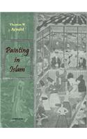 Painting in Islam, a Study of the Place of Pictorial Art in Muslim Culture