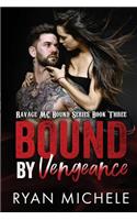 Bound by Vengeance (Ravage MC Bound Series #3): (Ravage MC Bound)