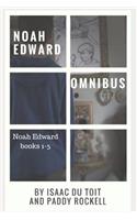 Noah Edward Omnibus: Noah Edward Books 1-5