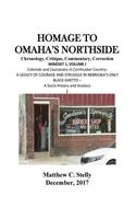 Homage to Omaha?s Northside: Chronology, Critique, Commentary, Correction: MINDSET 1, VOLUME I Coloreds and Caucasians in Cornhusker Country: A LEGACY OF COURAGE AND STRUGGLE IN(1 Homage to North Omaha)
