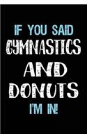 If You Said Gymnastics And Donuts I'm In: Blank Lined Notebook Journal