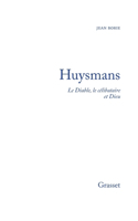 Huysmans le diable, le célibataire et Dieu
