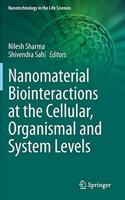 Nanomaterial Biointeractions at the Cellular, Organismal and System Levels
