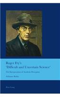 Roger Fry's 'Difficult and Uncertain Science'