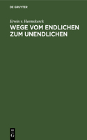 Wege Vom Endlichen Zum Unendlichen: (German)