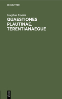 Quaestiones Plautinae. Terentianaeque