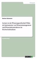 Lernen in der Wissensgesellschaft. Wikis als Instrumente von Wissensmanagement und Wissenskonstruktion im Hochschulstudium
