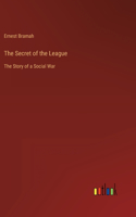 Secret of the League: The Story of a Social War