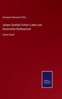 Johann Gottlieb Fichte's Leben und literarischer Briefwechsel: Zweiter Band