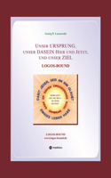 Unser URSPRUNG, unser DASEIN Hier und Jetzt, und unser ZIEL