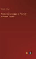 Relazione di un viaggio da Pisa nelle maremme Toscane