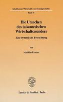 Die Ursachen Des Taiwanesischen Wirtschaftswunders: Eine Systemische Betrachtung(68 Schriften Zur Wirtschafts- Und Sozialgeschichte,)