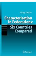 Characterisation in Federations: Six Countries Compared