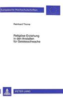 Religioese Erziehung in Den Anstalten Fuer Geistesschwache: Zu Den Anfaengen Eines Differenzierenden Religionsunterrichtes