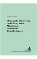 Strategische Erneuerung Durch Integriertes Management Industrieller Dienstleistungen