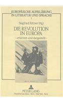 Die Revolution in Europa - erfahren und dargestellt -