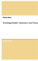 Termingeschäfte. Optionen und Futures: (German)
