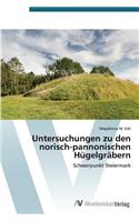 Untersuchungen Zu Den Norisch-Pannonischen Hugelgrabern