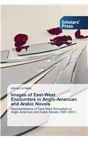 Images of East-West Encounters in Anglo-American and Arabic Novels