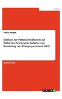Einfluss der Parteiidentifkation auf Wahlentscheidungen. Wahlen zum Bundestag und Europaparlament 2009