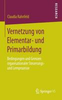 Vernetzung Von Elementar- Und Primarbildung: Bedingungen Und Grenzen Organisationaler Steuerungs- Und Lernprozesse