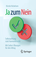 Ja Zum Nein: Selbstachtung Statt Harmoniesucht - Mit Sofort-Übungen Für Den Alltag