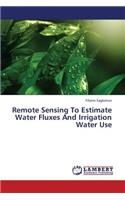 Remote Sensing to Estimate Water Fluxes and Irrigation Water Use