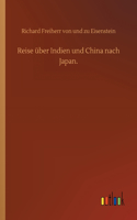 Reise über Indien und China nach Japan.
