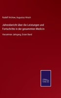 Jahresbericht über die Leistungen und Fortschritte in der gesammten Medicin: Vierzehnter Jahrgang, Erster Band