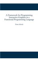 A Framework for Programming Interactive Graphics in a Functional Programming Language