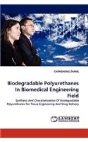 Biodegradable Polyurethanes In Biomedical Engineering Field