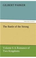 Battle of the Strong - Volume 6 a Romance of Two Kingdoms