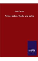 Fichtes Leben, Werke und Lehre