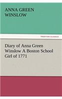 Diary of Anna Green Winslow a Boston School Girl of 1771