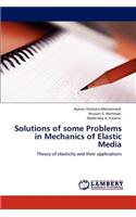 Solutions of Some Problems in Mechanics of Elastic Media