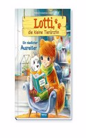 Trotsch Lotti, die kleine Tierarztin Ein niedlicher AusreiÃŸer: Vorlesebuch Kinderbuch Geschichtenbuch