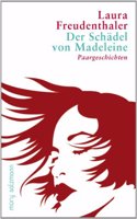 Der Schadel von Madeleine: Paargeschichten