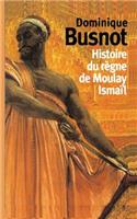 Histoire Du Regne de Moulay Ismail, Roi de Maroc