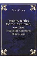 Infantry tactics for the instruction, exercise brigade and manoeuvres of the soldier